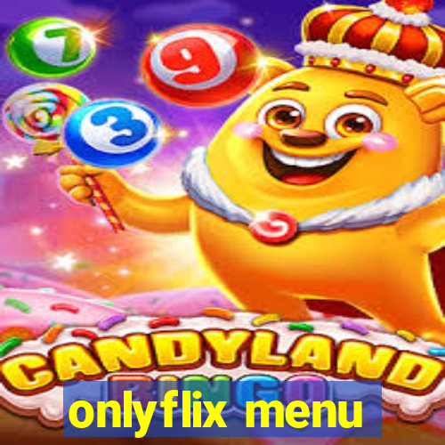 onlyflix menu